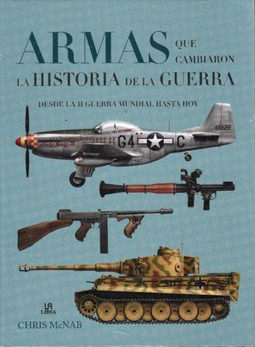 Armas Que Cambiaron La Historia De La Guerra - Autores Vario