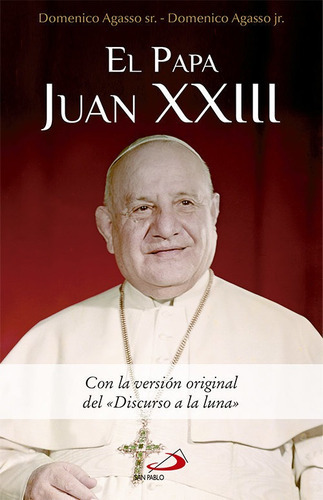 El Papa Juan XXIII, de Agasso Sr, Domenico. Editorial SAN PABLO EDITORIAL, tapa dura en español