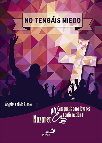 No Tengãâ¡is Miedo. Catequesis Para Jãâ³venes, De Cabido Blanco, Ángeles. Editorial San Pablo, Editorial, Tapa Blanda En Español