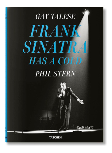 FRANK SINATRA HAS A COLD, de Phil Stern / Gay Talese. Editorial Taschen, tapa blanda en inglés, 2022