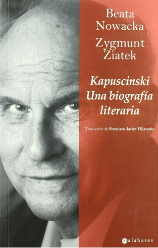 Kapuscinski Una Biografía Literaria - Nowacka - Ziatek