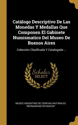 Libro Cat Logo Descriptivo De Las Monedas Y Medallas Que ...