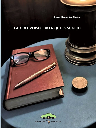 Catorce Versos Dicen Que Es Soneto - Neira Jose Horacio (lib