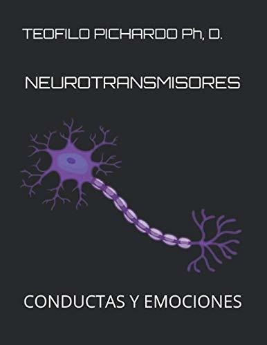 Neurotransmisores Conductas Y Emociones - Pichardo,, de Pichardo, Teofilo. Editorial Independently Published en español