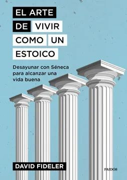 Libro El Arte De Vivir Como Un Estoico