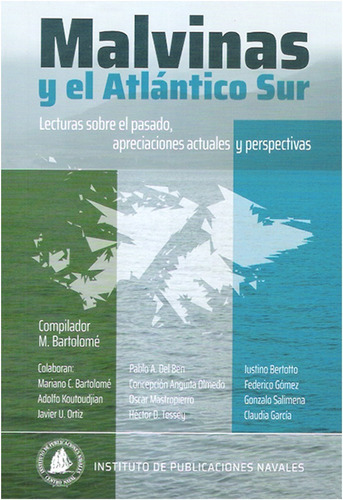  Malvinas Y El Atlantico Sur:   Lecturas  Sobre El Pasado   