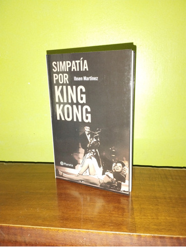 Libro, Simpatía Por King Kong - Ibsen Martínez 