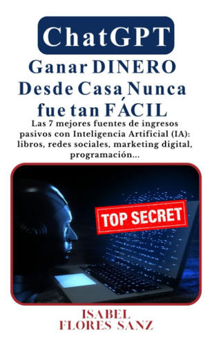 Libro: Chatgpt Ganar Dinero Desde Casa Nunca Fue Tan Fácil: 