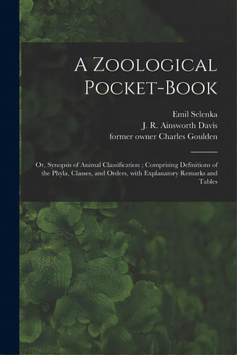 A Zoological Pocket-book [electronic Resource]: Or, Synopsis Of Animal Classification; Comprising..., De Selenka, Emil 1842-1902. Editorial Legare Street Pr, Tapa Blanda En Inglés