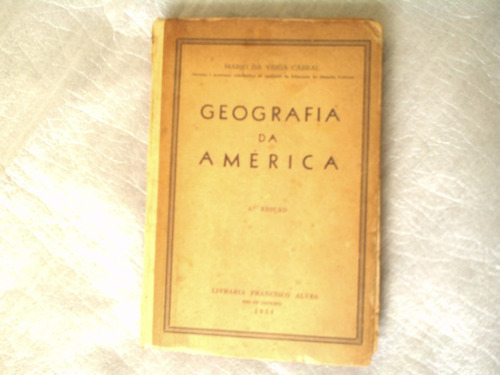 Geografia Da América - Mario  Da  Veiga Cabral 1954