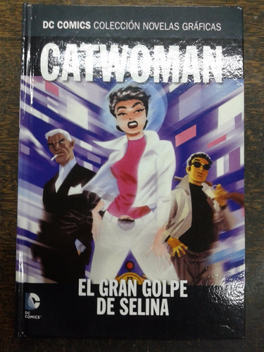Catwoman * El Gran Golpe De Selina * Ecc / Dc *