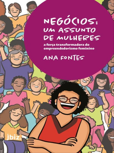 Negócios: Um Assunto De Mulheres: A Força Transformadora Do Empreendedorismo Feminino, De Fontes, Ana. Editora Jandaira Editora, Capa Mole Em Português