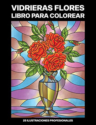 Vidrieras Flores Libro Para Colorear: Facil Libro Para Color