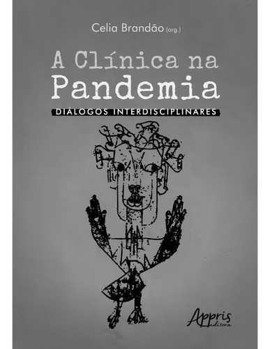 A Clínica Na Pandemia: Diálogos Interdisciplinares, De -. Editorial Appris, Capa Mole,