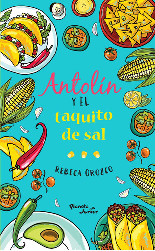 Antolin y el taquito de sal, de Orozco, Rebeca. Serie Infantil y Juvenil Editorial Planeta Infantil México, tapa blanda en español, 2018