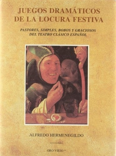 Juegos Dramaticos De La Locura Festiva, De Alfredo Hermenegildo. Editorial Jose J. Olañeta En Español