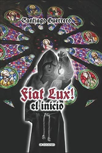 Libro Fiat Lux! El Inicio (spanish Edition)