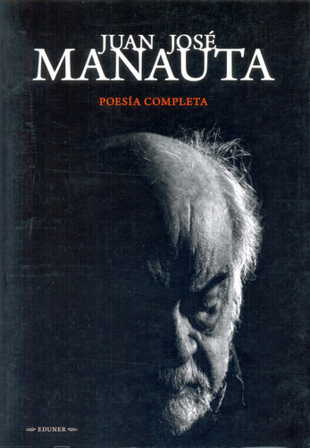 Poesia Completa, de Juan José Manauta. Editorial EDUNER, edición 1 en español