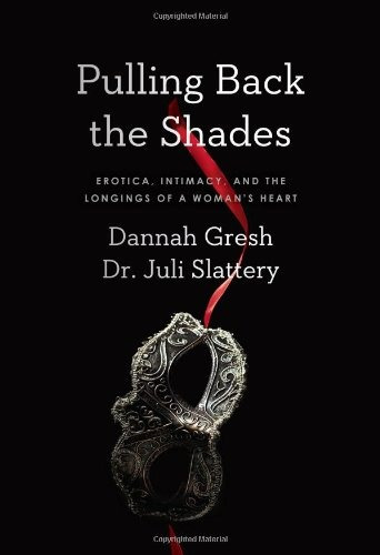 Pulling Back The Shades Erotica, Intimacy, And The Longings 