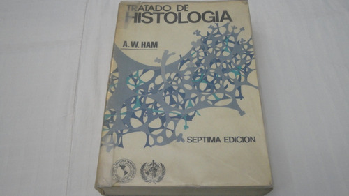 Tratado De Histología- Séptima Edición- A. W. Ham