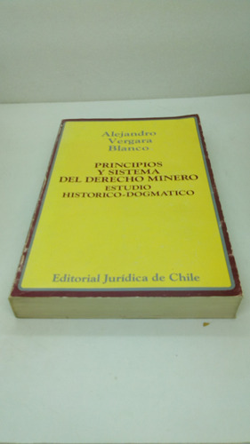 Principios Y Sistema Del Derecho Minero. Estudio Histórico 