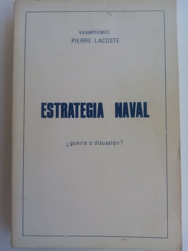 Estrategia Naval. Pierre Lacoste - Armada De Chile. 1982