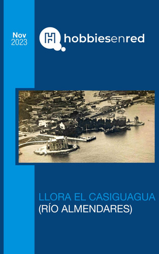 Libro: Hobbiesenred Nov 2023: Llora El Casiguagua (rio Almen