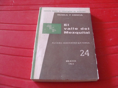 Libro El Valle Del Mezquital , Alvaro Hernandez  , Año 1964 