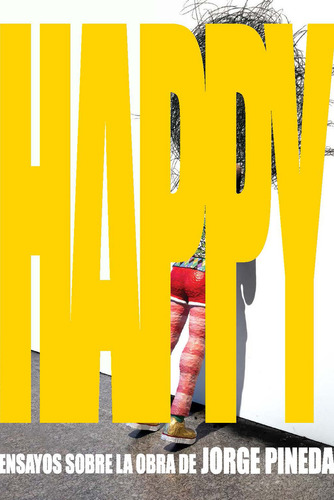 Happy: Ensayos Sobre La Obra De Jorge Pineda: Ensayos Sobre La Obra De Jorge Pineda, De Fundacion Alberto Cruz (coeds.)., Vol. 1. Editorial Ediciones Complutense, Tapa Dura En Español