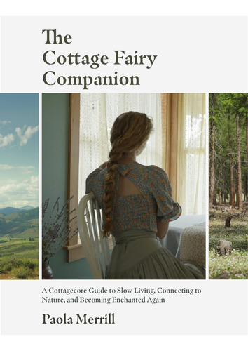 The Cottage Fairy Companion: Una Guía Cottagecore Una Vida Y