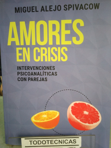 Amores En Crisis Psicoalisis Con Parejas Miguel Spivacow -pd