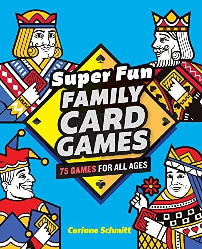 Super Fun Family Card Games: 75 Games For All Ages, De Schmitt, Corinne. Editorial Rockridge Press, Tapa Blanda En Inglés
