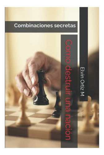 Libro : Como Destruir Una Nacion Combinaciones Secretas -. 