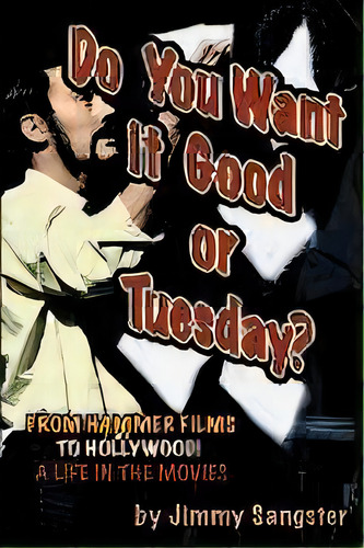 Do You Want It Good Or Tuesday? From Hammer Films To Hollywood, De Jimmy Sangster. Editorial Midnight Marquee Press, Inc., Tapa Blanda En Inglés