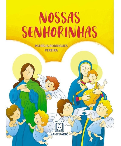 Nossas Senhorinhas, De Patrícia Rodrigues Pereira. Editora Santuário Em Português