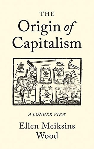 Book : The Origin Of Capitalism A Longer View - Meiksins...