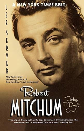 Book : Robert Mitchum Baby I Dont Care - Server, Lee