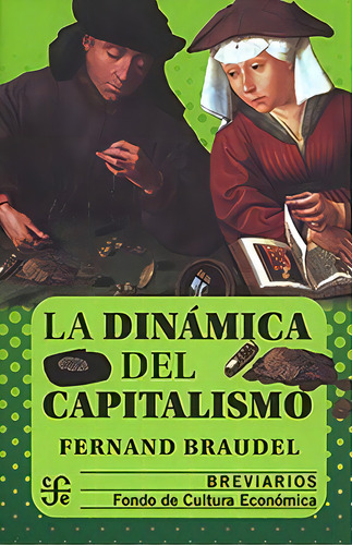 La Dinamica Del Capitalismo: Brevarios, De Fernand Braudel. Editorial Fondo De Cultura Económica, Tapa Blanda, Edición 1 En Español