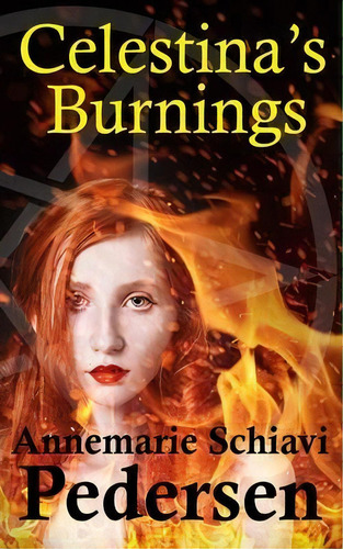 Celestina's Burnings, De Annemarie Schiavi Pedersen. Editorial Literary Wanderlust, Tapa Blanda En Inglés