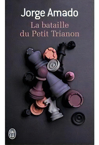 La Bataille Du Petit Trianon - 1ªed.(2014), De Jorge Amado., Vol. 10328. Editora J'ai Lu, Capa Mole, Edição 1 Em Francês, 2014