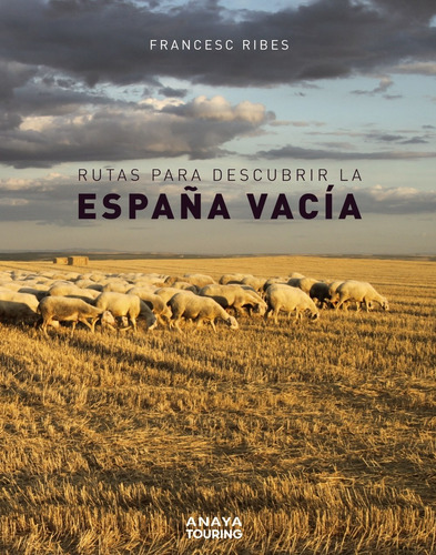 Rutas Para Descubrir La España Vacía - Ribes Gegúndez   