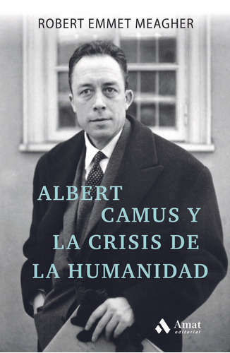 Libro: Albert Camus Y La Crisis De La Humanidad. Emmet Meagh
