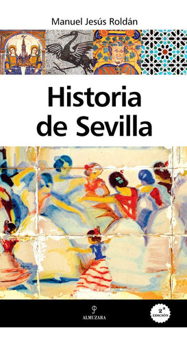 Historia De Sevilla - Roldan, Manuel Jesus