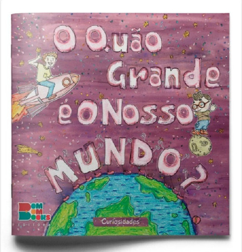 Livro Infantil O Quão Grande É O Nosso Mundo?-  Bombom Books