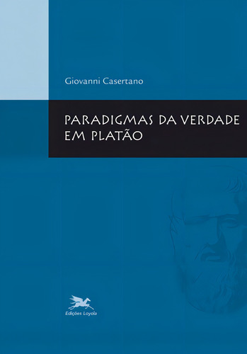 Paradigmas da verdade em Platão, de Casertano, Giovanni. Coleção Estudos Platônicos Editorial Associação Nóbrega de Educação e Assistência Social, capa mole em português, 2010