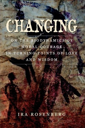 Libro Changing : On The Biodynamics Of Moral Courage In T...