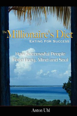 Libro The Millionaire's Diet - Eating For Success: How Su...