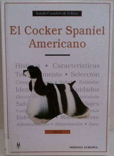 Cocker Spaniel Americano. Tratado Completo De La Raza