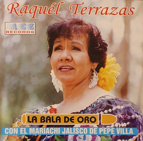 Cd Raquel Terrazas - La Bala De Oro - Mariachi Pepe Villa