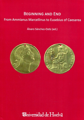 Livro - Beginning And End From Ammianus Marcellinus To Eusebius Of Caesarea